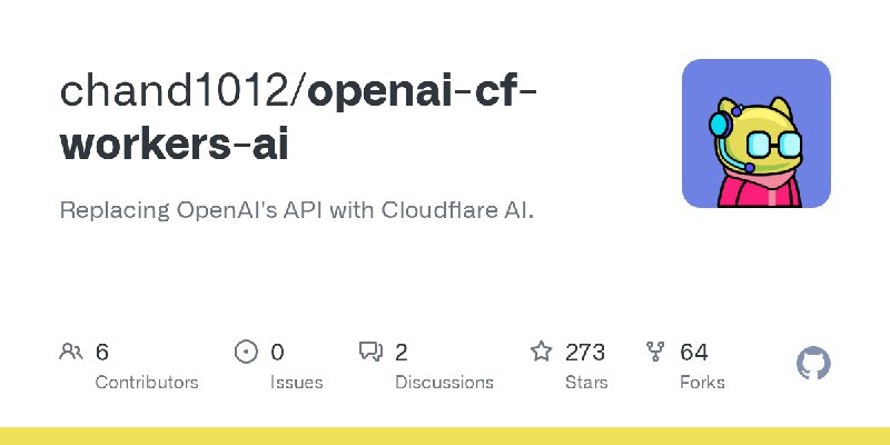 GitHub - chand1012/openai-cf-workers-ai: Replacing OpenAI's API with Cloudflare AI.