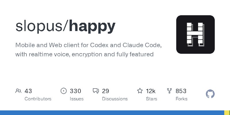 GitHub - slopus/happy: Mobile and Web client for Codex and Claude Code, with realtime voice, encryption and fully featured