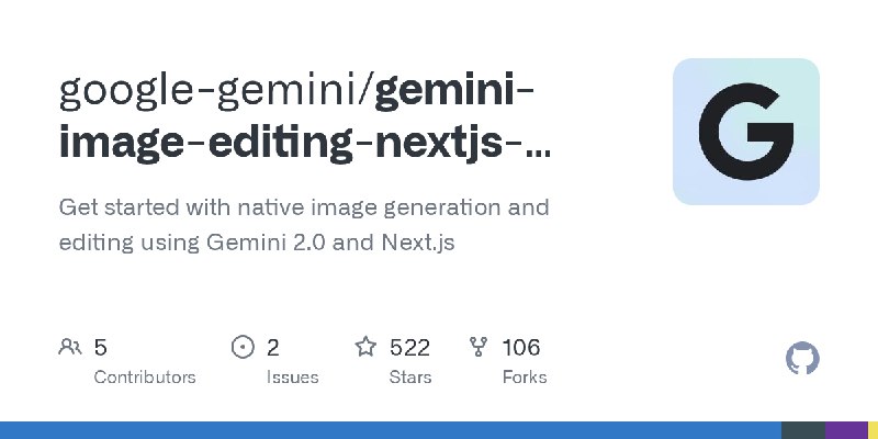 GitHub - google-gemini/gemini-image-editing-nextjs-quickstart: Get started with native image generation and editing using Gemini…