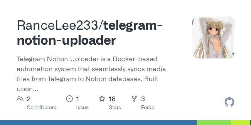 GitHub - RanceLee233/telegram-notion-uploader: Telegram Notion Uploader is a Docker-based automation system that seamlessly syncs…