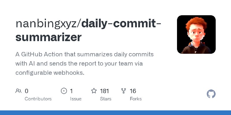 GitHub - nanbingxyz/daily-commit-summarizer: A GitHub Action that summarizes daily commits with AI and sends the report to your…